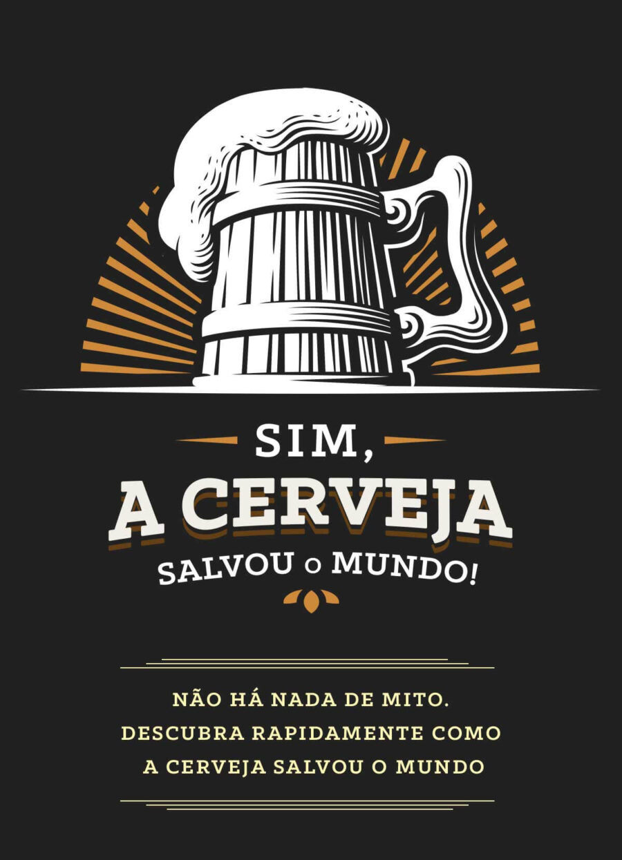 A Cerveja Salvou o Mundo